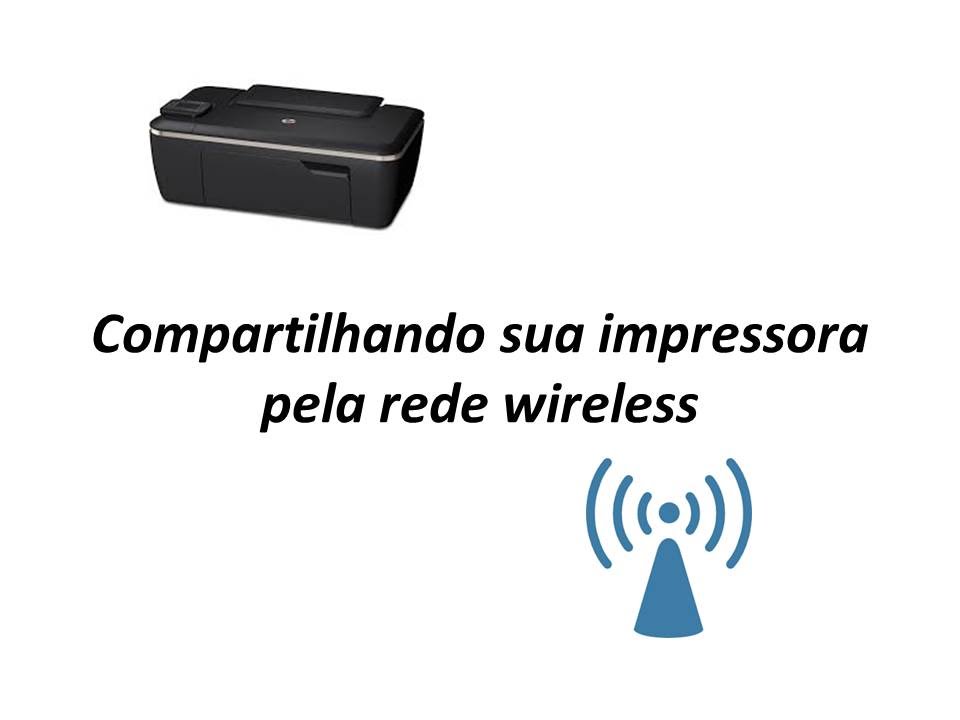 Compartilhando impressora na rede sem fio
