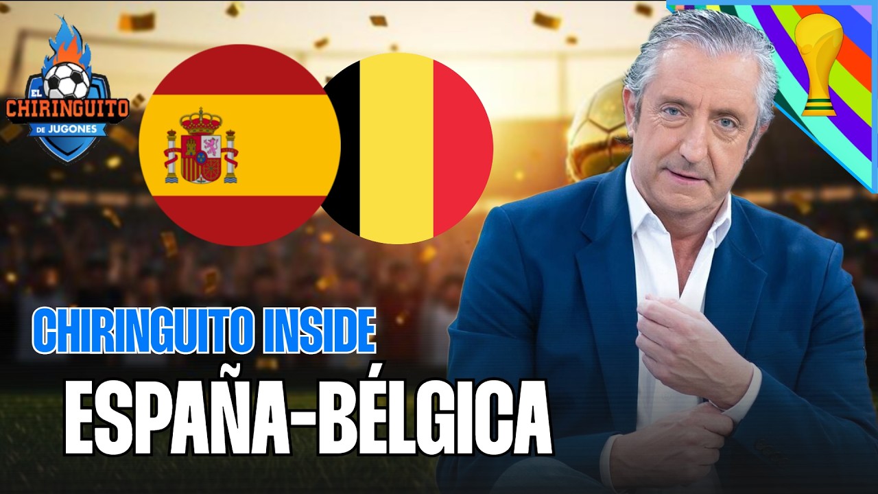 ESPAÑA-BÉLGICA| CUARTOS MUNDIAL 2026 | Chiringuito Inside