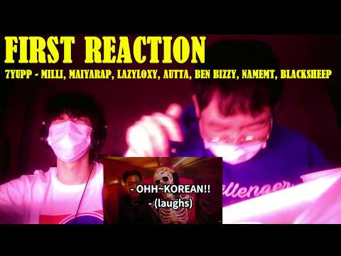 7YUPP - MILLI, MAIYARAP, LAZYLOXY, AUTTA, BEN BIZZY, NAMEMT, BLACKSHEEP | FIRST REACTION!!