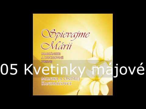Spievajme Márii / 05 Kvetinky májové / Monika a Ondrej Kandráčovci