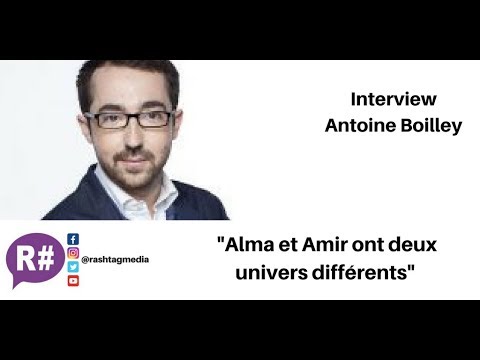 Antoine Boilley, France 2 "Alma et Amir ont deux univers différents"