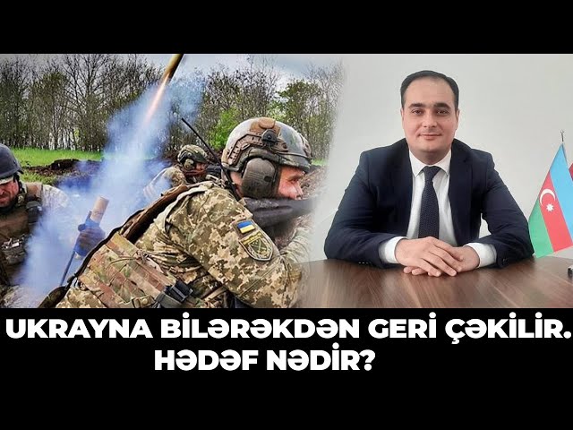 Ukrayna bilərəkdən geri çəkilir. Hədəf nədir?