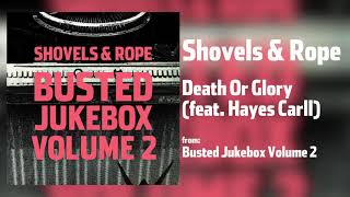 Shovels &amp; Rope - &quot;Death Or Glory&quot; feat. Hayes Carll [Audio Only]
