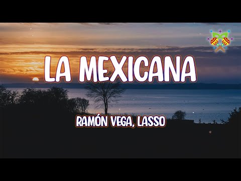 Ramón Vega, Lasso - La Mexicana ( Letra/Lyrics )