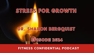 Stress for Growth with Dr. Sharon Bergquist - Episode 2624