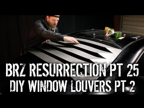 BRZ Resurrection Pt 25 - DIY Window Louvers Pt 2