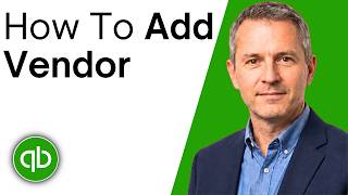 How To Add Vendor In QuickBooks