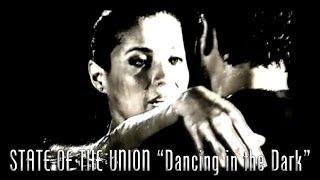 STATE OF THE UNION - Dancing in the Dark