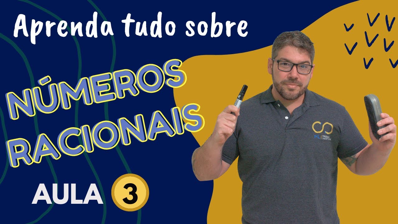 Aprenda tudo sobre - NÚMEROS RACIONAIS - Aula3