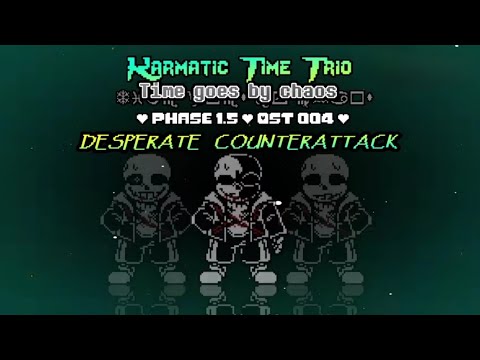 Karmatic Time Trio: Time Goes By Chaos OST-004 [Phase 1.5] - Desperate Counterattack