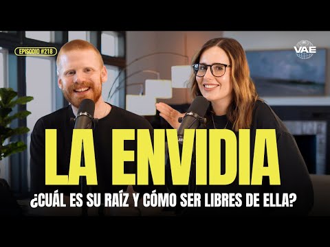 ¿Cuál es la raíz de la envidia y cómo ser libres de ella? | VAE Podcast