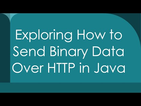 Exploring How To Send Binary Data Over Http In Java