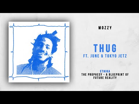 Mozzy - Thug Ft. June & Tokyo Jetz (Ethika - The Prophesy)