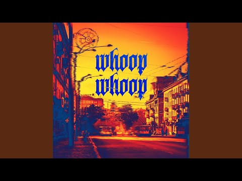 Whoop Whoop (за уч. Павел Ашап)