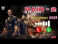 RAID 2 Movie Ringtones Ajay Devgan RAID 2 Ringtones सम दाम दन्त भेद Ringtone