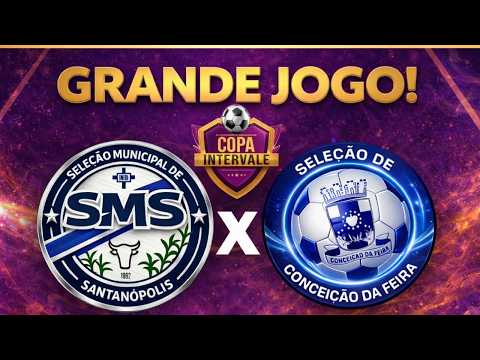 COPA INTERVALE 2026 - SANTANÓPOLIS X CONCEIÇÃO DA FEIRA - AO VIVO (12/04/2026)