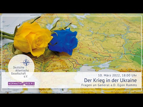 Der Krieg in der Ukraine Fragen an General a.D. Egon Ramms
