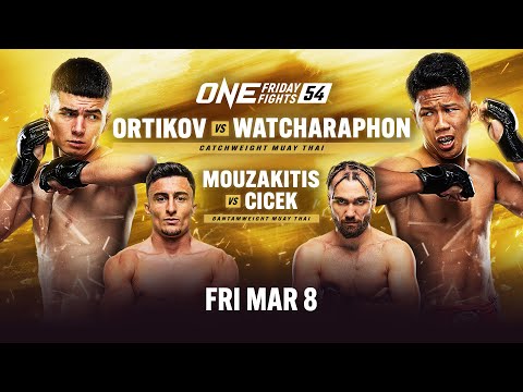 ONE Friday Fights 54: Ortikov vs. Watcharaphon