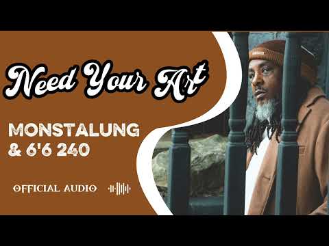 Need Your Art Official Audio by Monstalung 6'6 240