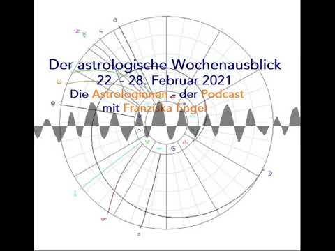 Astrologischer Wochenausblick 22. - 28. Februar 2021