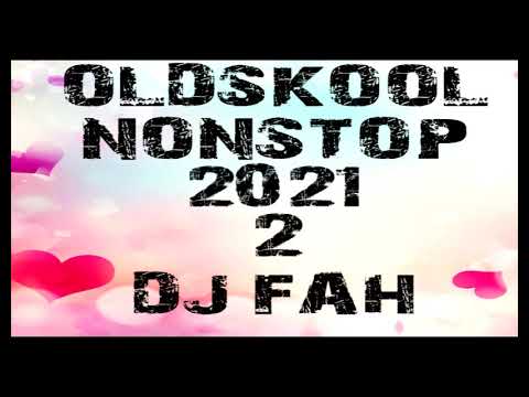 OldSkool NonStop 2  x  Dj Fah 2021