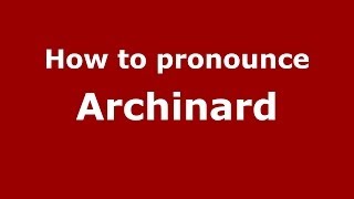 How to pronounce Archinard
