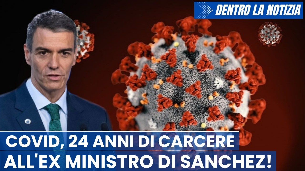 CONDANNATO A 24 ANNI di carcere l'ex ministro di Sanchez per crimini legati a Covid-19! E in Italia?