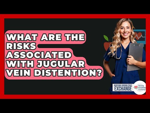 What Are The Risks Associated With Jugular Vein Distention? - Nursing Knowledge Exchange