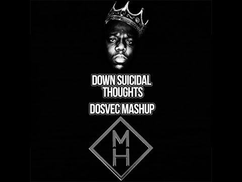 DOSVEC - Down Suicidal Thoughts (Notorious Big vs Marian Hill) Mashup