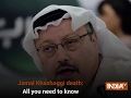 Jamal Khashoggi death: All that you need to know