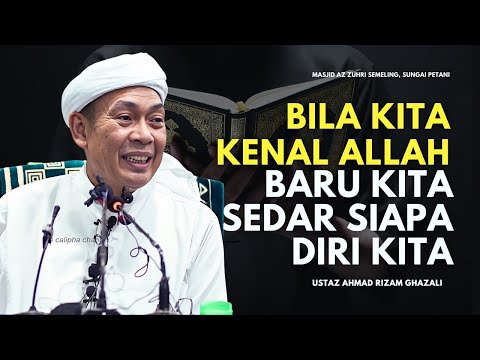USTAZ AHMAD RIZAM - BILA KITA KENAL ALLAH BARU KITA SEDAR SIAPA DIRI KITA