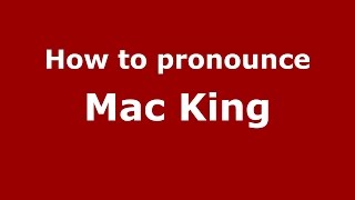 How to pronounce Mac King