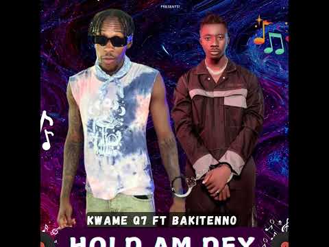 Kwame Q7 ft Bakitenno( Hol Am Dey)