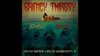 Far East Movement &amp; Rell The Soundbender - Grimey Thirsty Feat. YG (Ismash Remix)