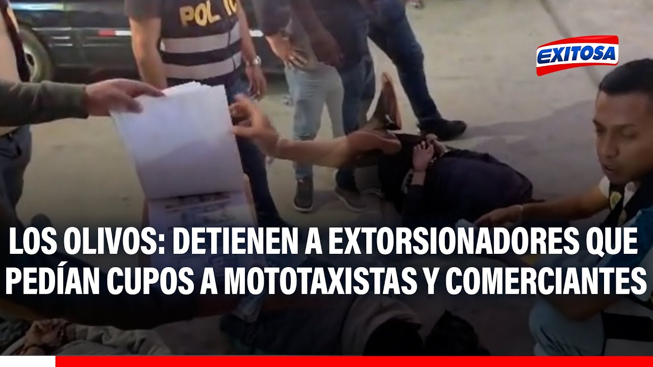 🔴🔵Los Olivos:Detienen a extorsionadores que pedían cupos a mototaxistas y comerciantes de Lima Norte