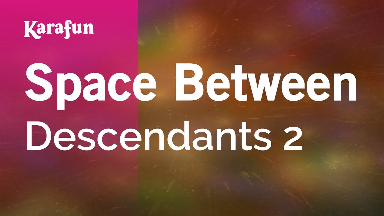 Space Between - Descendants 2 | Karaoke Version | KaraFun