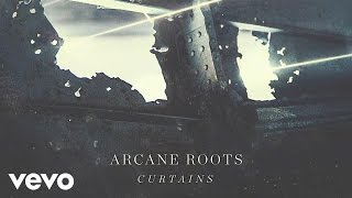 Arcane Roots - Curtains (Official Audio)