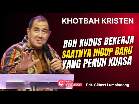 Roh Kudus Bekerja! Saatnya Hidup Baru yang Penuh Kuasa | Khotbah Dr. Gilbert Lumoindong
