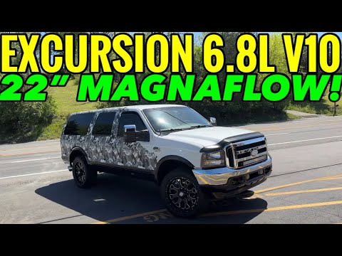 Ford Excursion 6.8L V10 w/ 22" MAGNAFLOW!