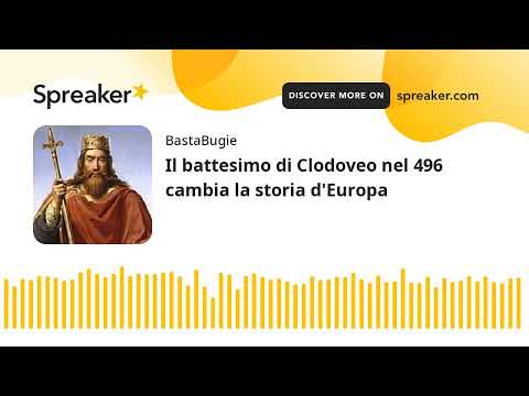 Il battesimo di Clodoveo nel 496 cambia la storia d'Europa