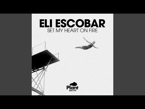 Set My Heart On Fire By Eli Escobar Samples Covers And Remixes