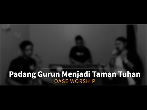 OASE WORSHIP - Padang Gurun Menjadi Taman Tuhan Cover