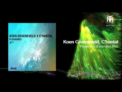 Koen Groeneveld, C'hantal - Pleasures (Extended Mix) [Abzolut]