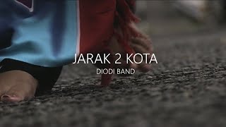 JARAK 2 KOTA - DIODI BAND (AUDIO VIDEO BETTER) | #reupload