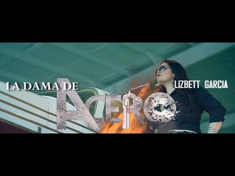Lizbett Garcia - La Dama de Acero [Official Video]