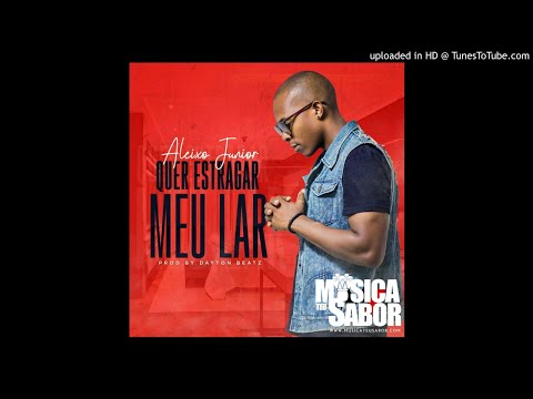 Aleixo Júnior - Quer Estragar Meu Lar (Audio)