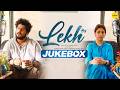 LEKH Full Album Jukebox Gurnam Bhullar Tania B Praak Jaani Punjabi Songs Collection