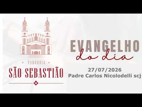 Evangelho do dia 27 07 2026  Padre Carlos Nicolodelli scj