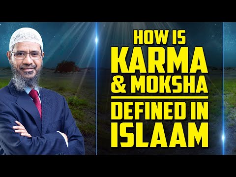 How is Karma and Moksha Defined in Islam - Dr Zakir Naik