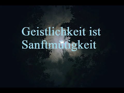 Kurzpredigt: Geistlichkeit ist Sanftmütigkeit